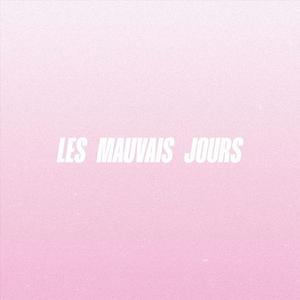 Les Mauvais Jours