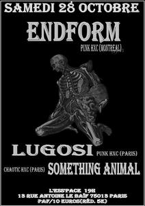 ENDFORM (HxC/Quebec) / LUGOSI (HxC) / SOMETHING ANIMAL