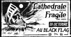 // CATHEDRALE + FRAGILE // AU BLACK FLAG