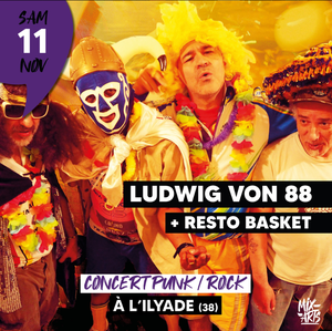 LUDWIG VON 88 + RESTO BASKET • Concert Punk / Rock
