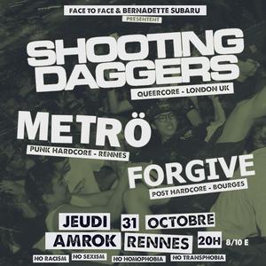 SHOOTING DAGGERS + METRÖ + FORGIVE