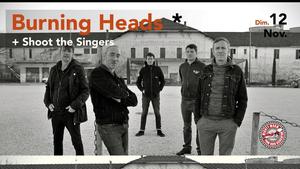 Burning Heads + Shoot The Singers