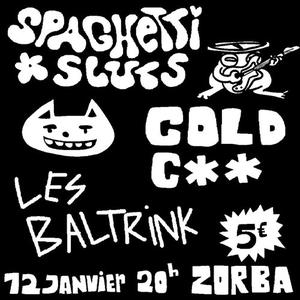 Les Baltrink' X Spaghetti Sluts X Cold C**